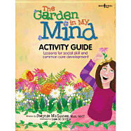 The Garden in My Mind Activity Book: Lessons for Social Skill and Common Core Development