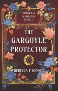 The Gargoyle Protector: An Immortal Warriors Romance