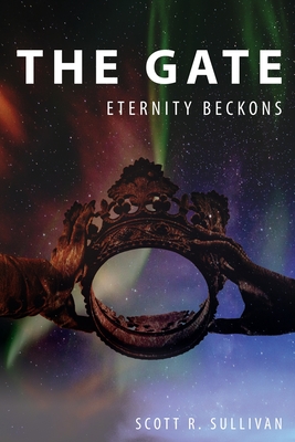 The Gate: Eternity Beckons - Sullivan, Scott R