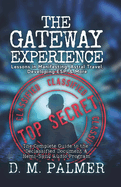The Gateway Experience: Lessons in Manifesting, Astral Travel, Developing ESP, & More: The Complete Guide to the Declassified Document & Hemi-Sync(r) Audio Program