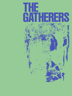 The Gatherers - Katrib, Ruba (Text by), and Butler, Connie (Foreword by), and Bell, Kristy (Text by)