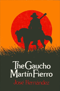 The Gaucho Mart�n Fierro