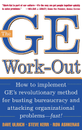 The GE Work-Out: How to Implement Ge's Revolutionary Method for Busting Bureaucracy & Attacking Organizational Proble