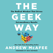 The Geek Way: The Radical Mindset That Drives Extraordinary Results