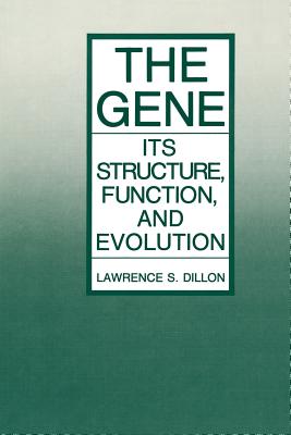 The Gene: Its Structure, Function, and Evolution - Dillon, Lawrence S.
