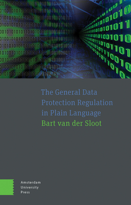 The General Data Protection Regulation in Plain Language - Sloot, Bart