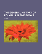 The General History of Polybius in Five Books