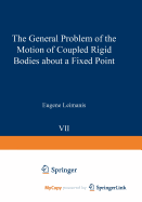 The General Problem of the Motion of Coupled Rigid Bodies about a Fixed Point
