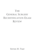 The General Surgery Recertification Exam Review