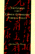 The Genesis of Chinese Communist Foreign Policy