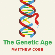 The Genetic Age: Our Perilous Quest To Edit Life