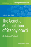 The Genetic Manipulation of Staphylococci: Methods and Protocols