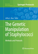 The Genetic Manipulation of Staphylococci: Methods and Protocols