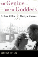 The Genius and the Goddess: Arthur Miller and Marilyn Monroe