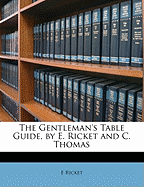 The Gentleman's Table Guide, by E. Ricket and C. Thomas