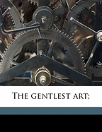 The Gentlest Art;