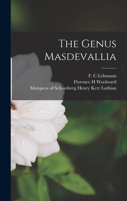 The Genus Masdevallia - Lehmann, F C, and Lothian, Schomberg Henry Kerr Marquess (Creator), and Woolward, Florence H