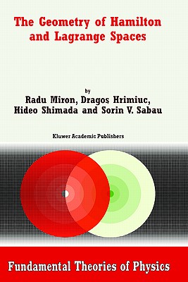 The Geometry of Hamilton and Lagrange Spaces - Miron, R, and Hrimiuc, Dragos, and Shimada, Hideo