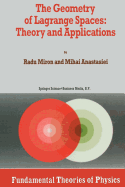 The Geometry of Lagrange Spaces: Theory and Applications