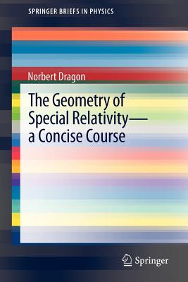 The Geometry of Special Relativity - A Concise Course - Dragon, Norbert