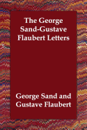 The George Sand-Gustave Flaubert Letters