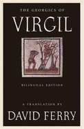 The Georgics of Virgil (Bilingual Edition)