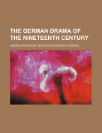 The German Drama of the Nineteenth Century