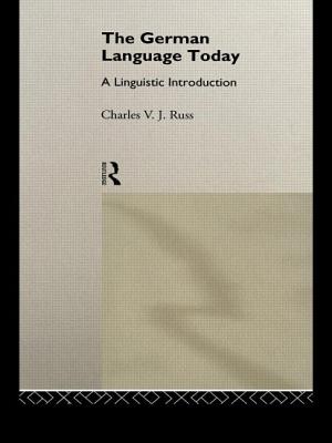 The German Language Today: A Linguistic Introduction - Russ, Charles