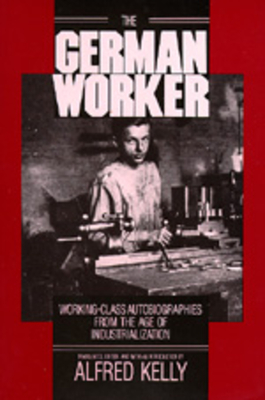 The German Worker - Kelly, Alfred (Editor)
