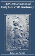 The Germanization of Early Medieval Christianity