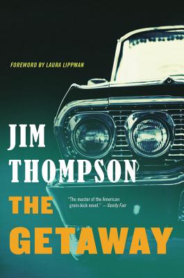 The Getaway - Thompson, Jim, and Lippman, Laura (Foreword by)