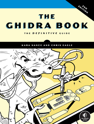 The Ghidra Book, 2nd Edition: The Definitive Guide - Nance, Kara, and Eagle, Chris