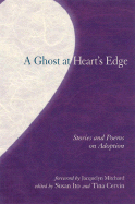 The Ghost at Heart's Edge: Stories and Poems on Adoption