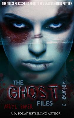 The Ghost Files 3 - Baker, Apryl