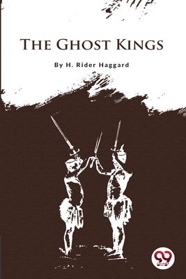 The Ghost Kings - Haggard, H Rider, Sir