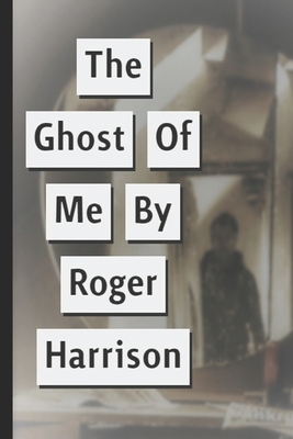 The Ghost Of Me - Harrison, Roger