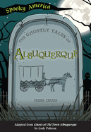 The Ghostly Tales of Albuquerque