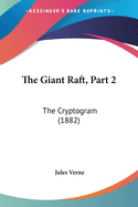 The Giant Raft, Part 2: The Cryptogram (1882)