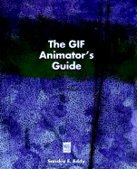 The GIF Animators Guide: With CD - Eddy, Sandra E