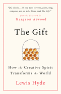 The Gift: How the Creative Spirit Transforms the World