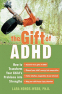 The Gift of ADHD: How to Transform Your Child's Problems Into Strengths