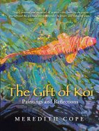 The Gift of Koi: Paintings and Reflections