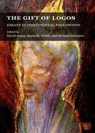The Gift of Logos: Essays in Continental Philosophy