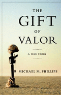 The Gift of Valor: A War Story