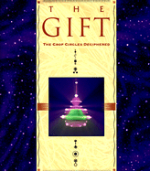 The Gift: The Crop Circles Deciphered