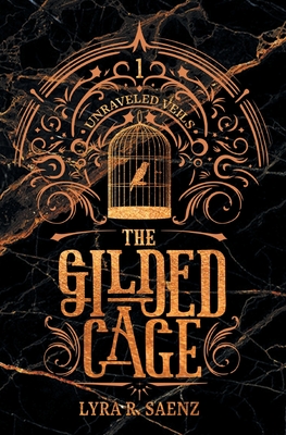 The Gilded Cage - Saenz, Lyra R