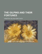The Gilpins and Their Fortunes