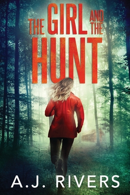 The Girl and the Hunt - Rivers, A J
