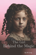 The Girl Behind the Magic