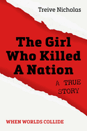 The Girl Who Killed A Nation: When Worlds Collide